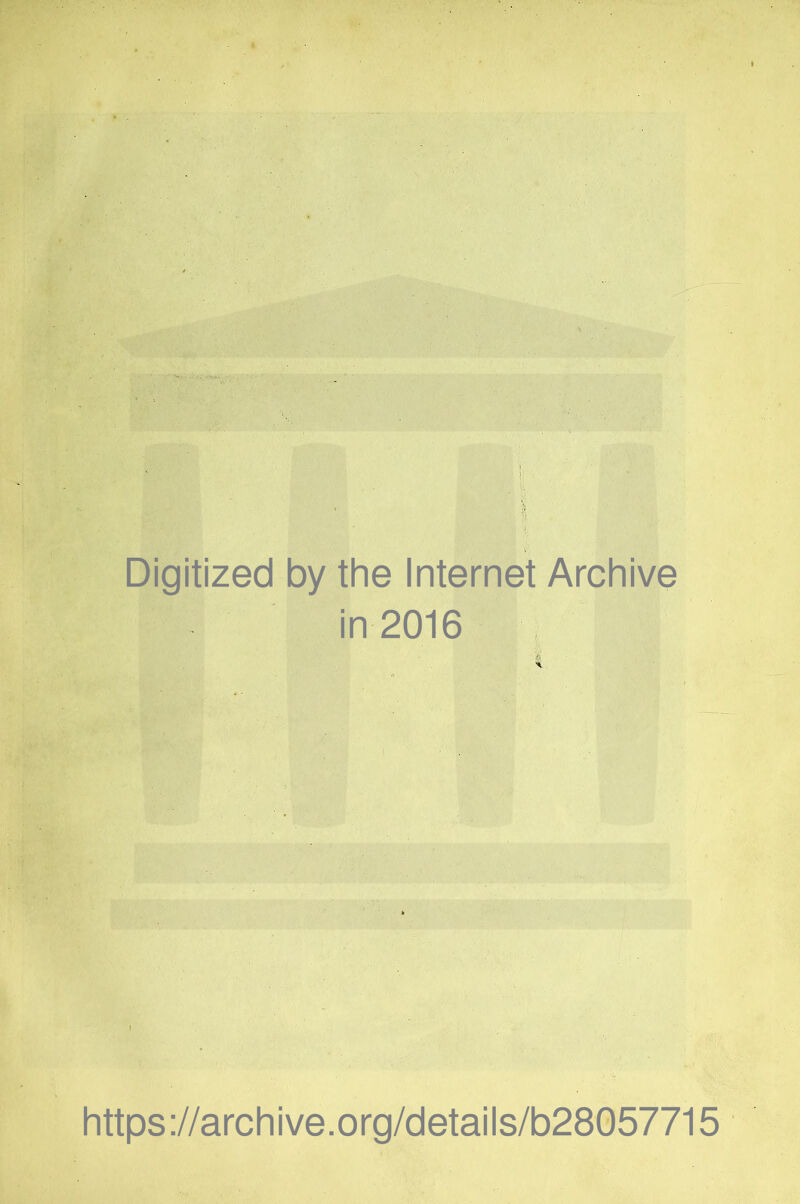 Digitized by the Internet Archive in 2016 https://archive.org/details/b28057715