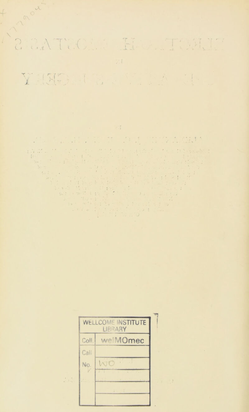 A r~\ L i i ' .1 V l ( , - r . f if ; I i T \ V ! V A ' 1  V \ T I' 1» >< . r * f j J WtLLCOML INSTITUTE LIBRARY Coll. we!MOmec Call No. IvC /