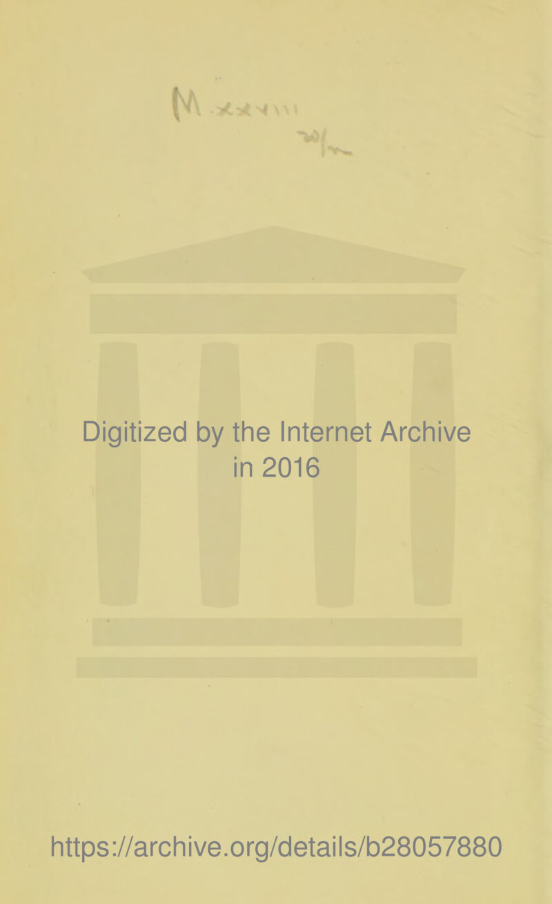 Digitized by the Internet Archive in 2016 https://archive.org/details/b28057880