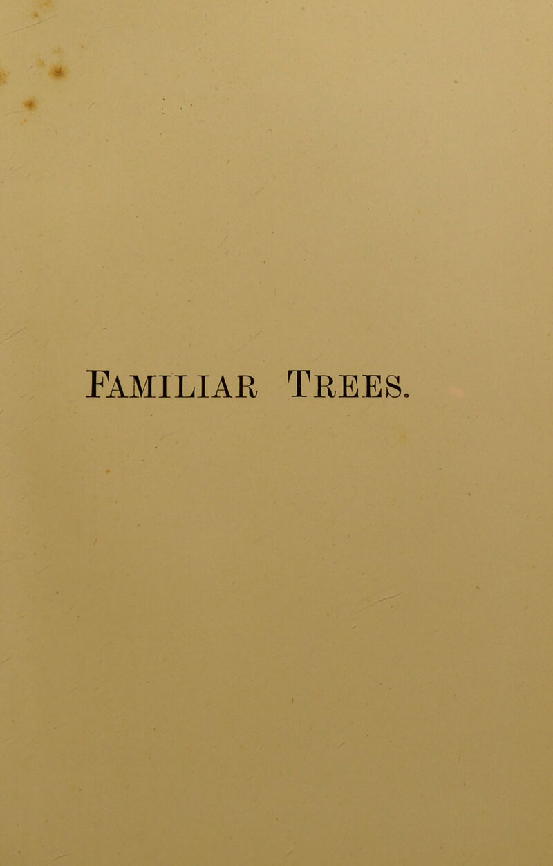 Familiar Trees.