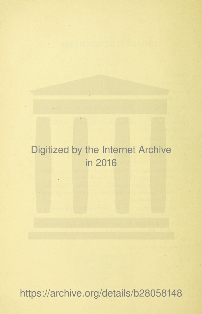 Digitized by the Internet Archive in 2016 https ://arch i ve. org/detai Is/b28058148