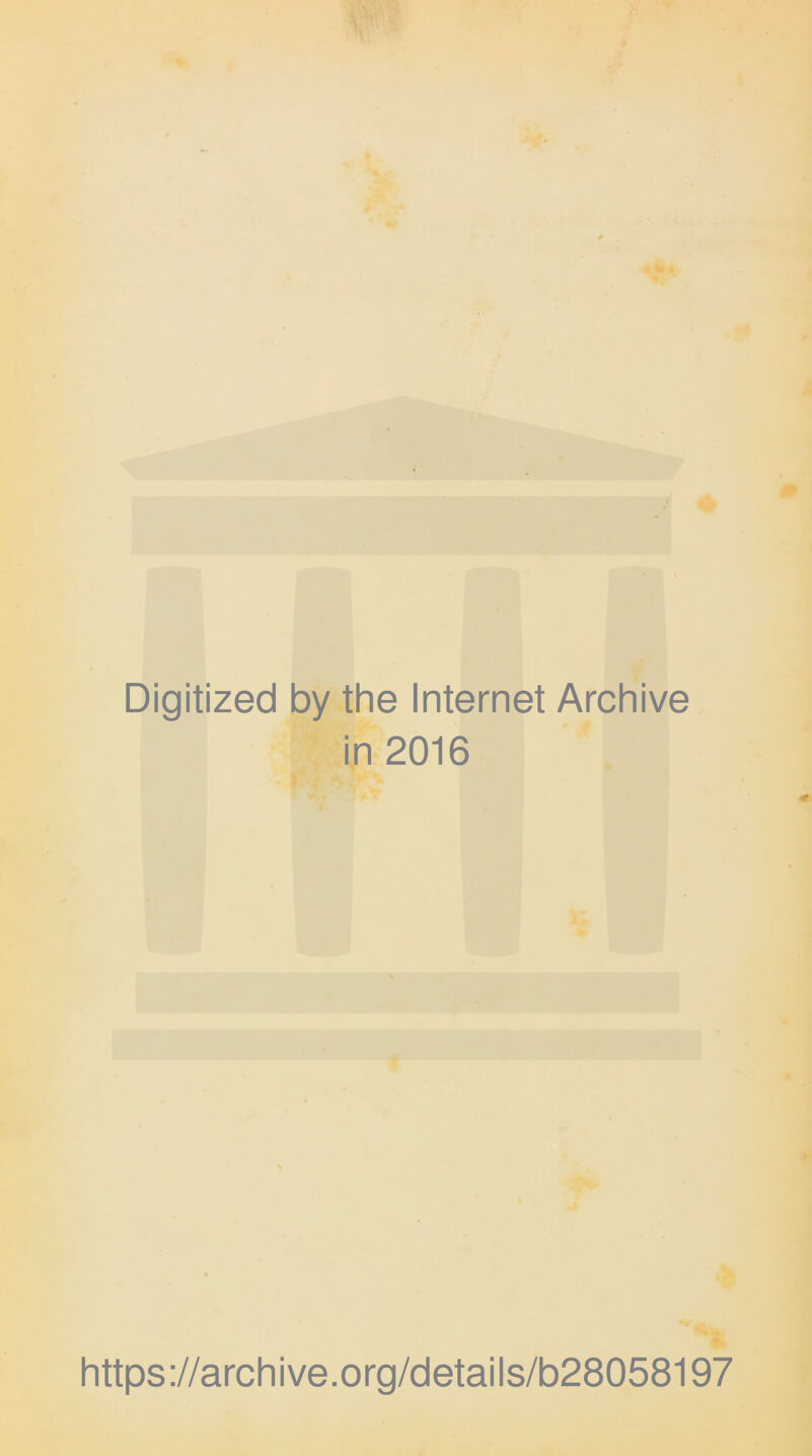 Digitized by the Internet Archive in 2016 https://archive.org/details/b28058197