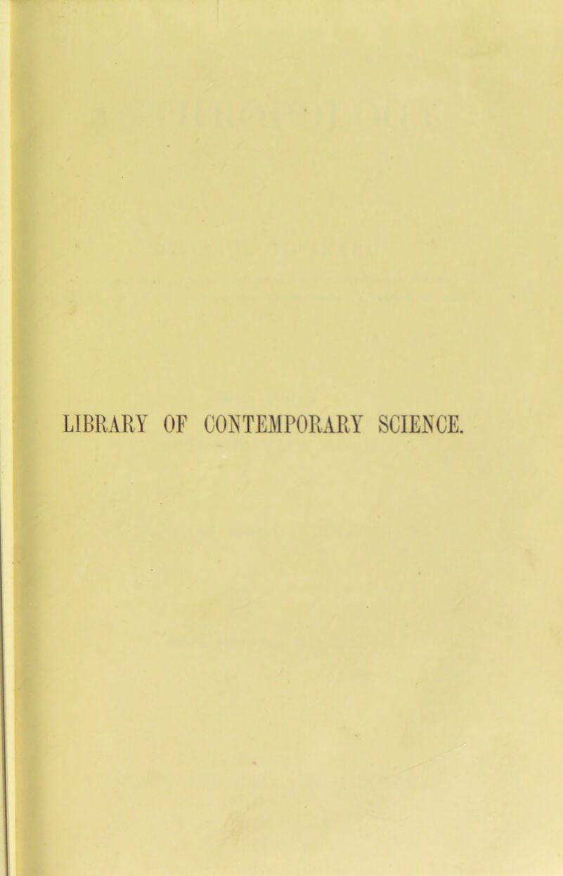 LIBRARY OF CONTEMPORARY SCIENCE.