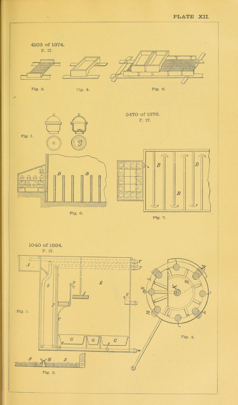 4103 of 1874. 13 07 Fig. 1. Fig, 6. 2470 of 1376. P. 27. 1040 of 1864. P. 27.