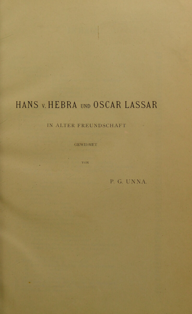 HANS v.HEBRA und OSCAR LASSAR IN ALTER FREUNDSCHAFT GEW 11 )A1ET VON P. G. UNNA.