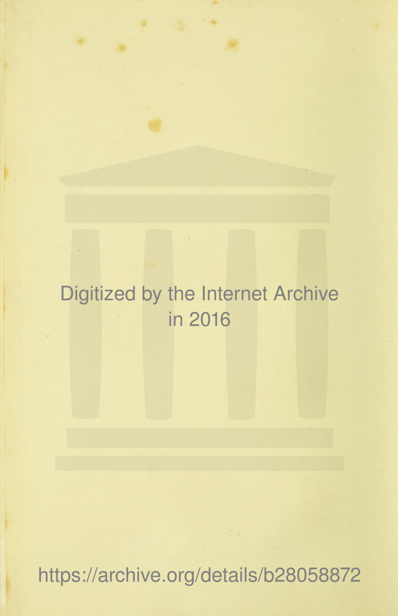 Digitized by the Internet Archive in 2016 https://archive.org/details/b28058872