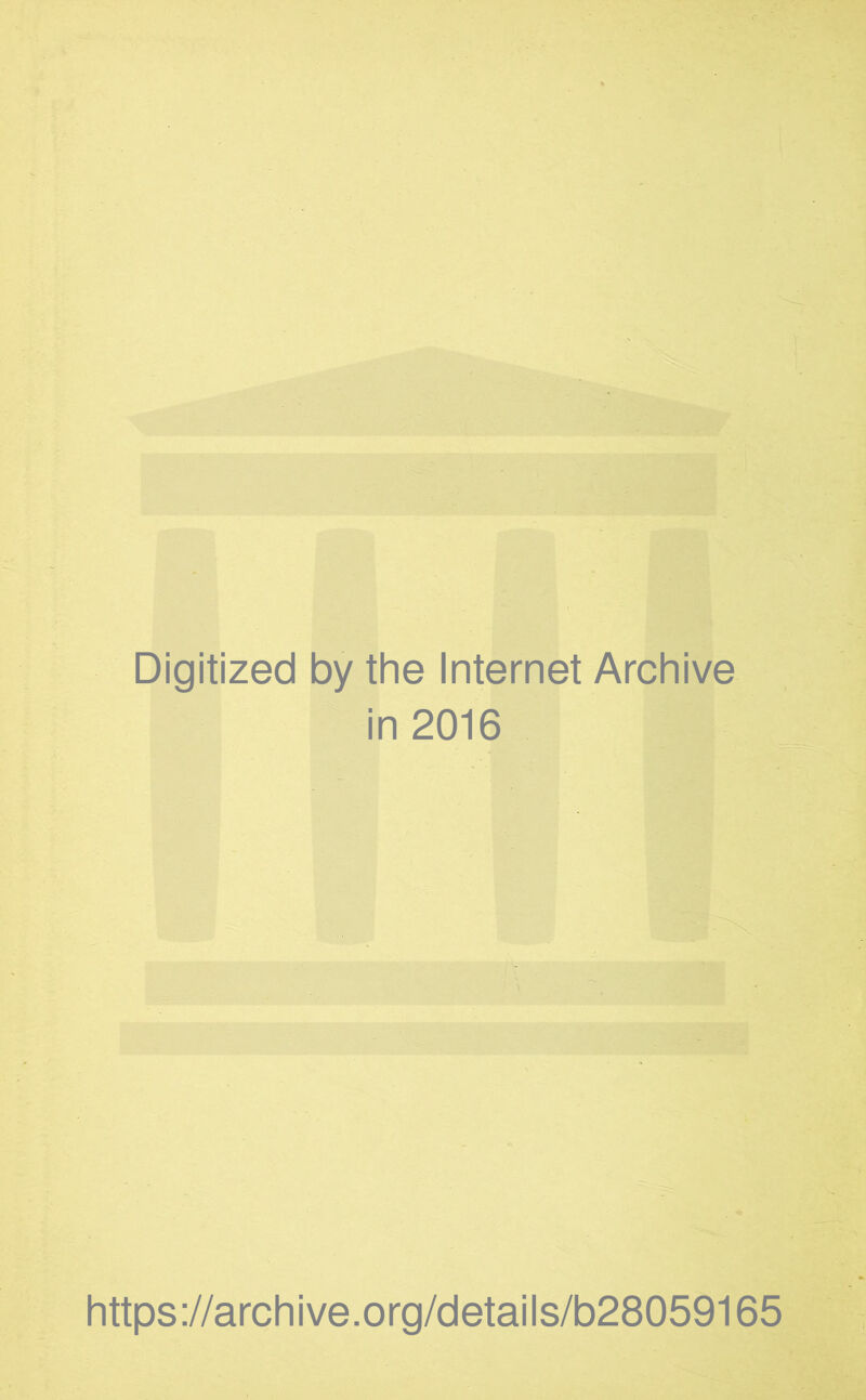 Digitized by the Internet Archive in 2016 https://archive.org/details/b28059165