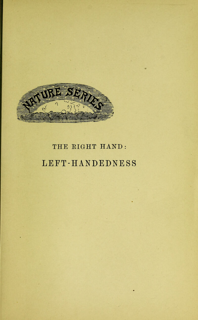 THE RIGHT HAND : LEFT-HANDEDNESS