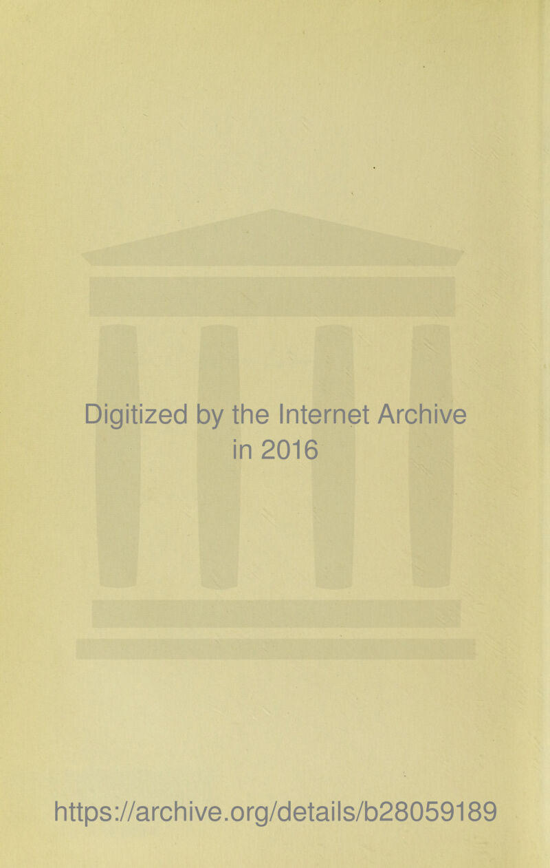 Digitized by the Internet Archive in 2016 https://archive.org/details/b28059189