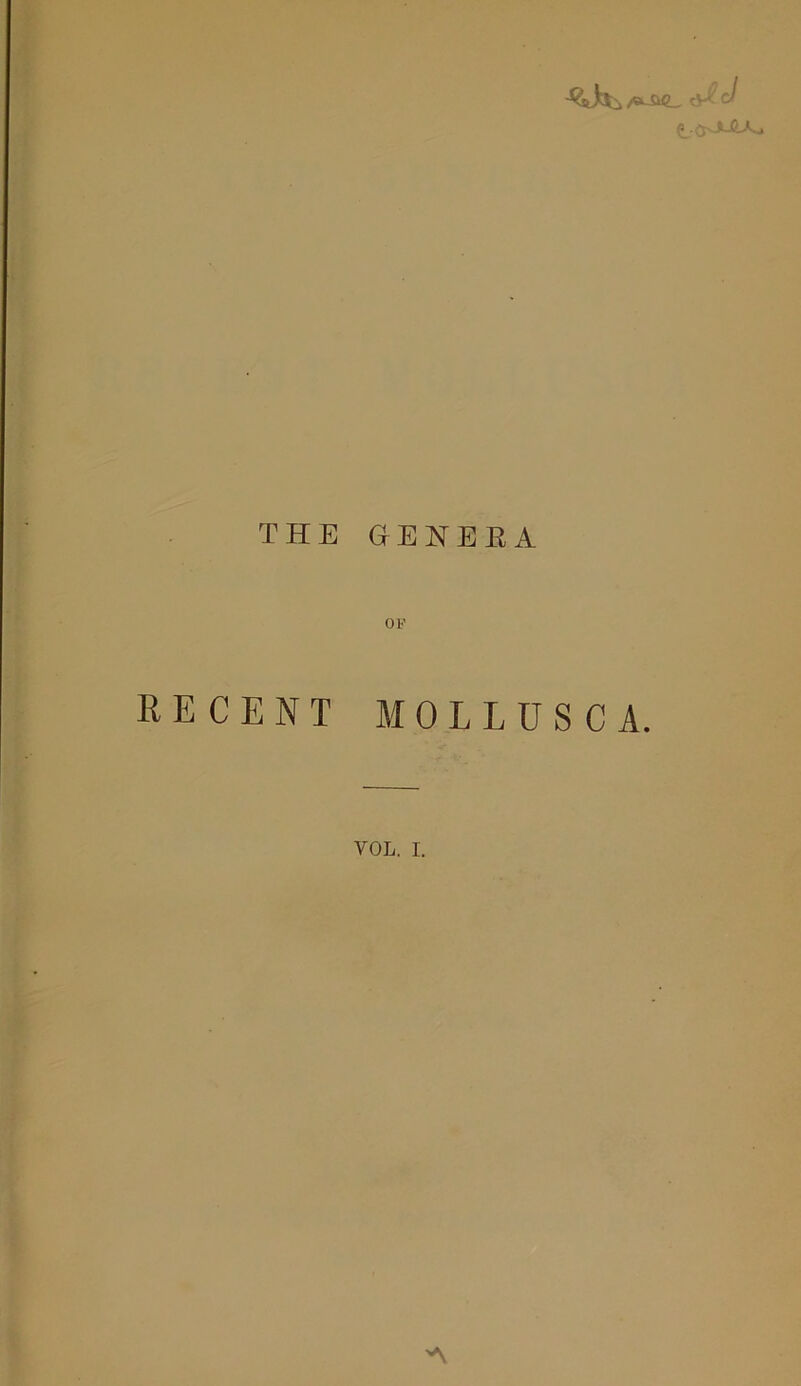 THE GENERA RECENT MOLLUSC A. VOL. I. A