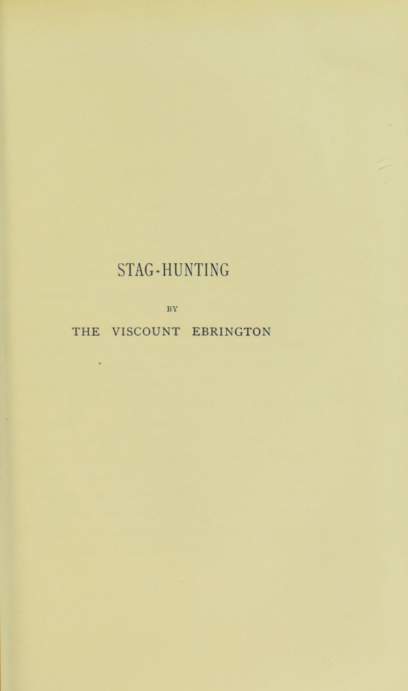 STAG-HUNTING BY THE VISCOUNT EBRINGTON
