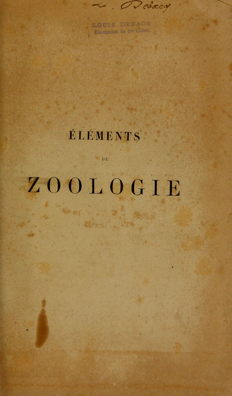 . <?<£aic:<y ÉLÉMENTS DE ZOOLOGIE v? •. 'S