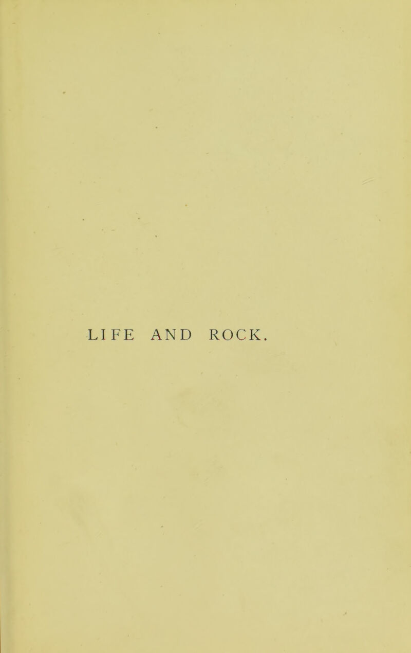LIFE AND ROCK.
