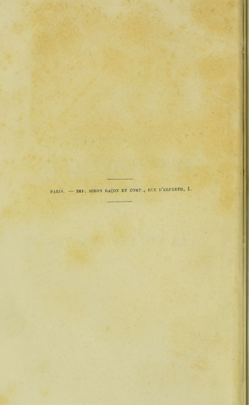 PARIS. — IM!’. SIMON' HaÇO.N ET COMT., HUE d'EF.FURTU, 1.