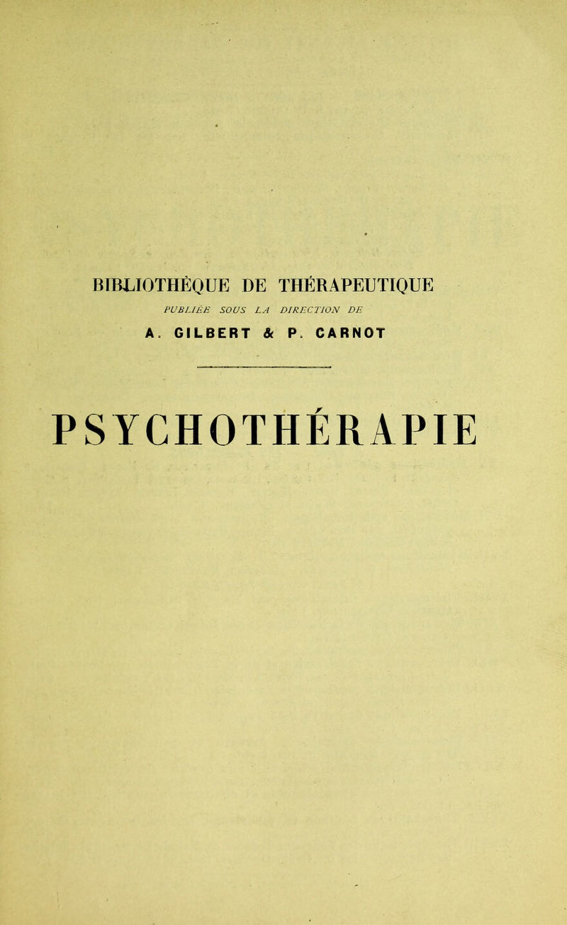 PUBLIÉE SOUS LA DIRECTION DE A. GILBERT & P CARNOT PSYCHOTHÉRAPIE