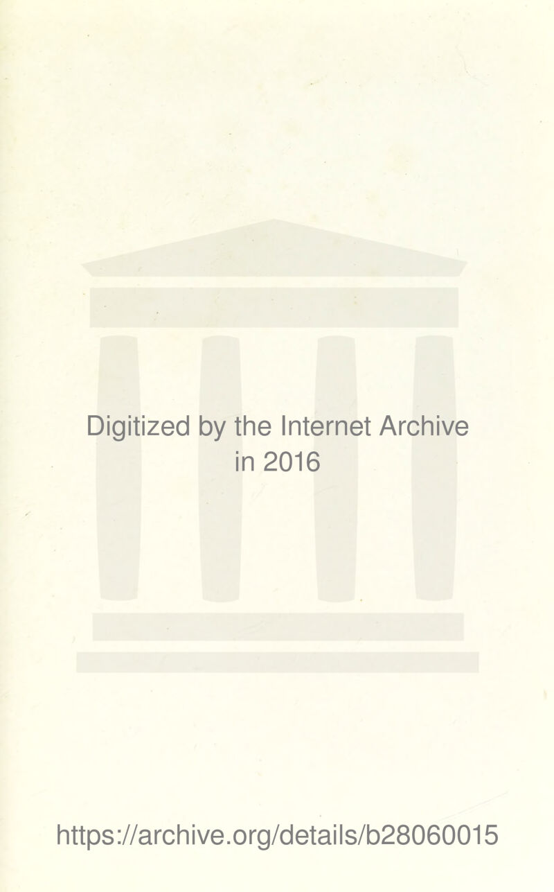 Digitized by the Internet Archive in 2016 https://archive.org/details/b28060015