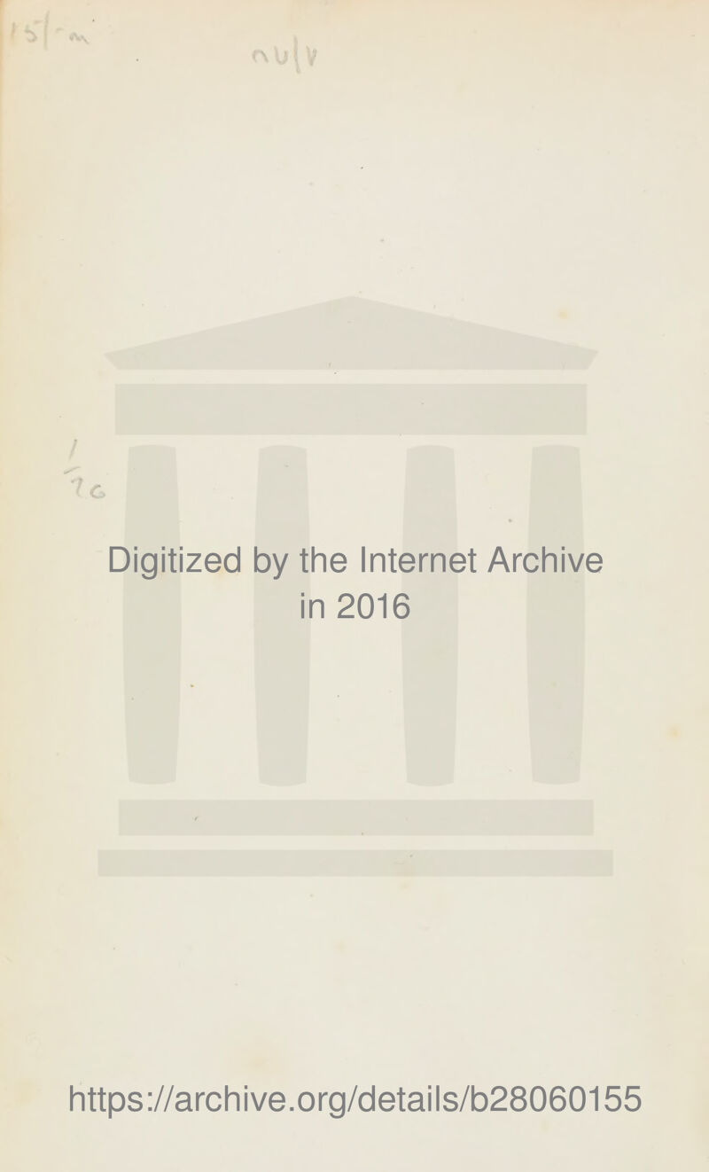 Digitized by the Internet Archive in 2016 https://archive.org/details/b28060155