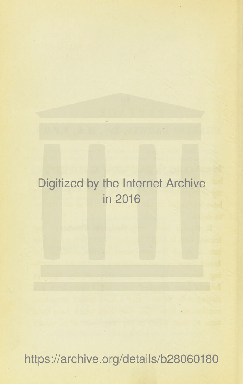 Digitized by the Internet Archive in 2016 https://archive.org/details/b28060180