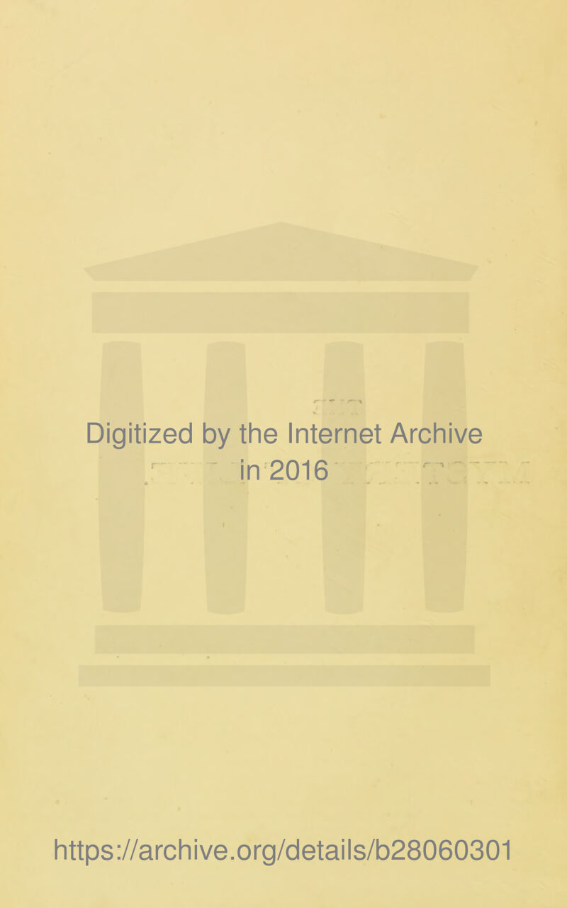 Digitized by the Internet Archive / - in 2016 ~ I https://archive.org/details/b28060301