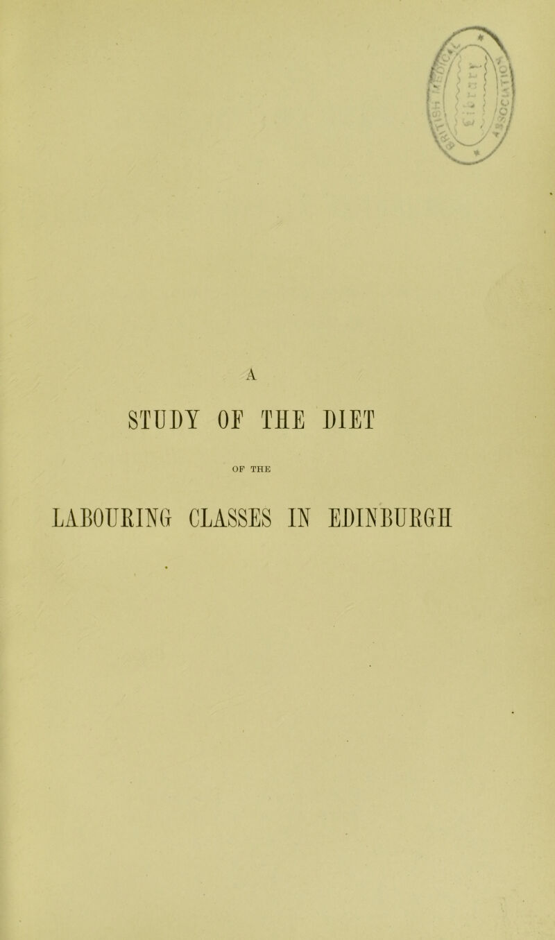 A STUM OF THE DIET OF THE LABOURING CLASSES IN EDINBURGH