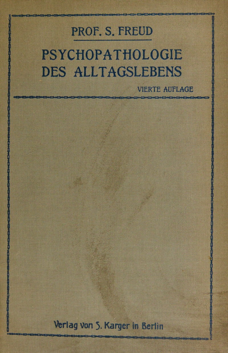 PROF. S. FREUD PSYCtiOPÄTfiOLOGII DES ALLTAGSLEBENS VIERTE ÄÜEBVGE