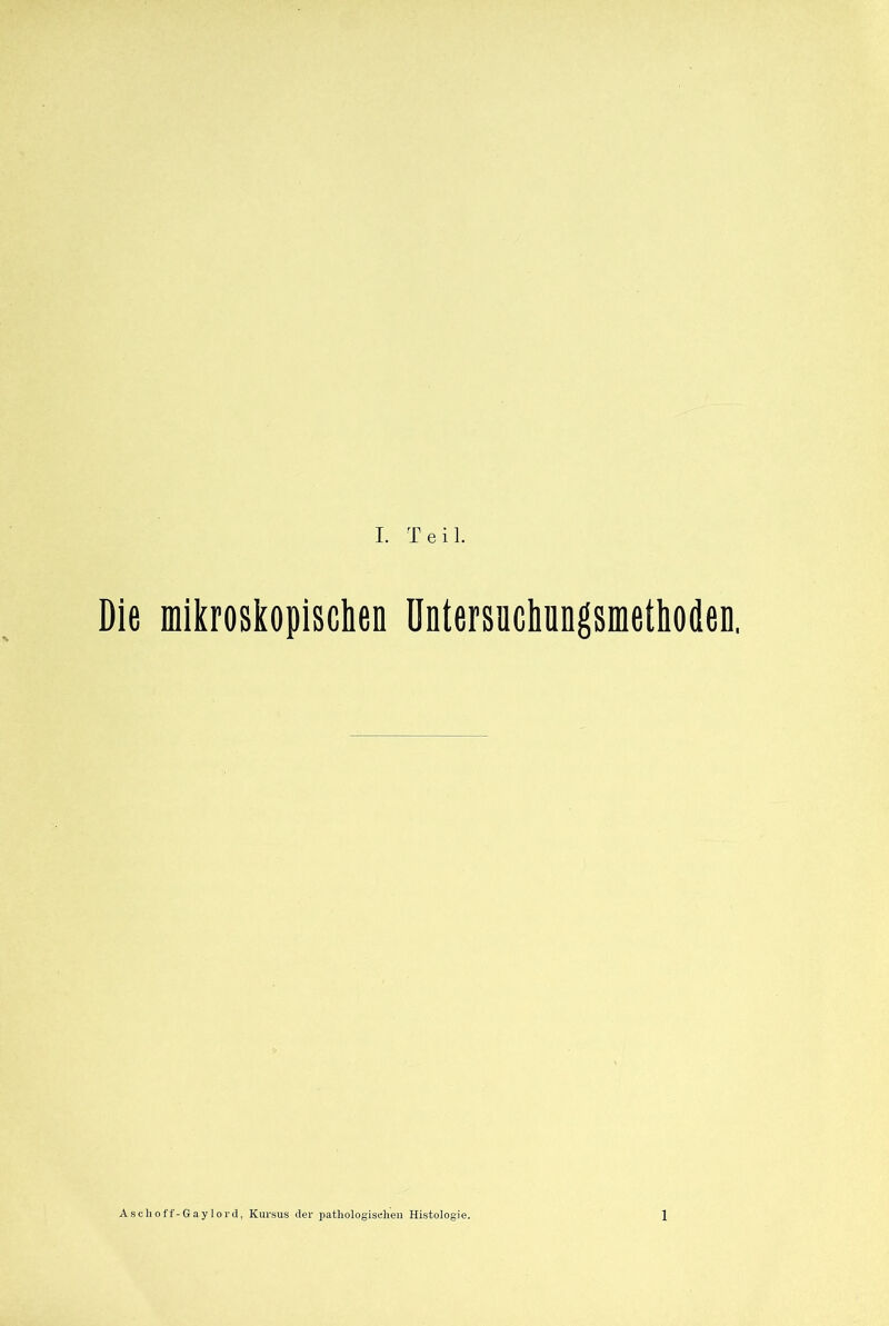 Die mikroskopischen üntersuchungsmethoden, Aschoff-Gaylord, Kursus der pathologischen Histologie. 1