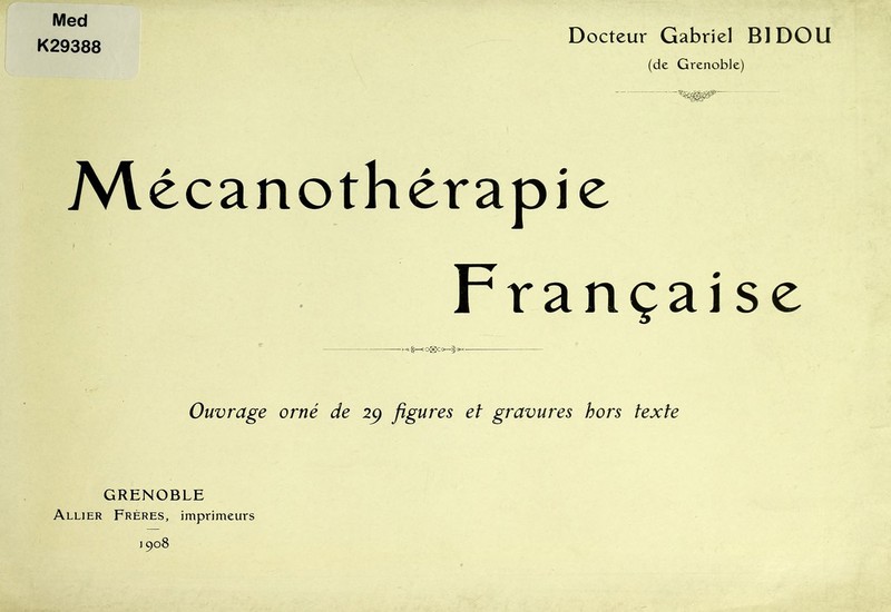 Med K29388 Docteur Gabriel BIDOU (de Grenoble) A/Vécanothérapie Française Ouvrage orné de 29 figures ef gravures hors texte GRENOBLE Allier Frères, imprimeurs 1908
