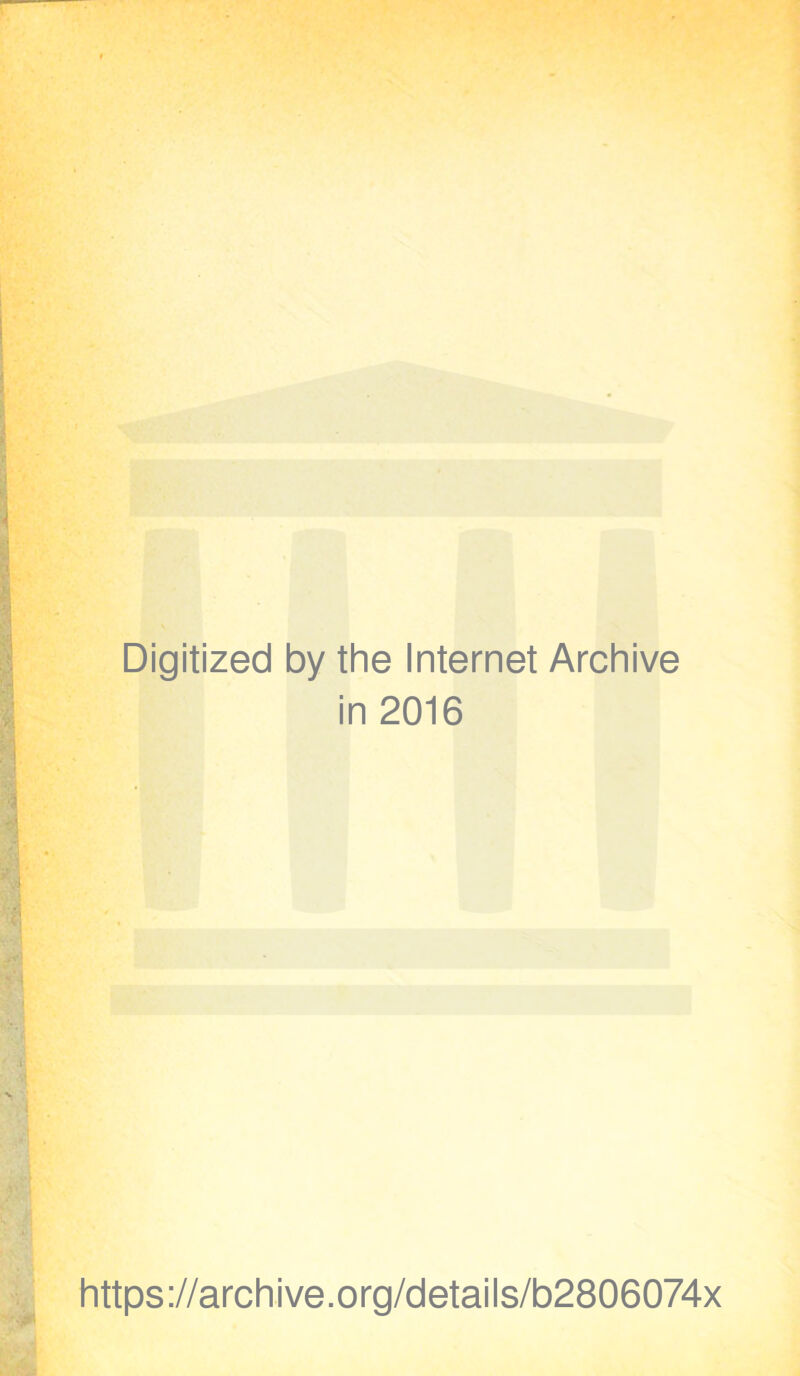 Digitized by the Internet Archive in 2016 https://archive.org/details/b2806074x
