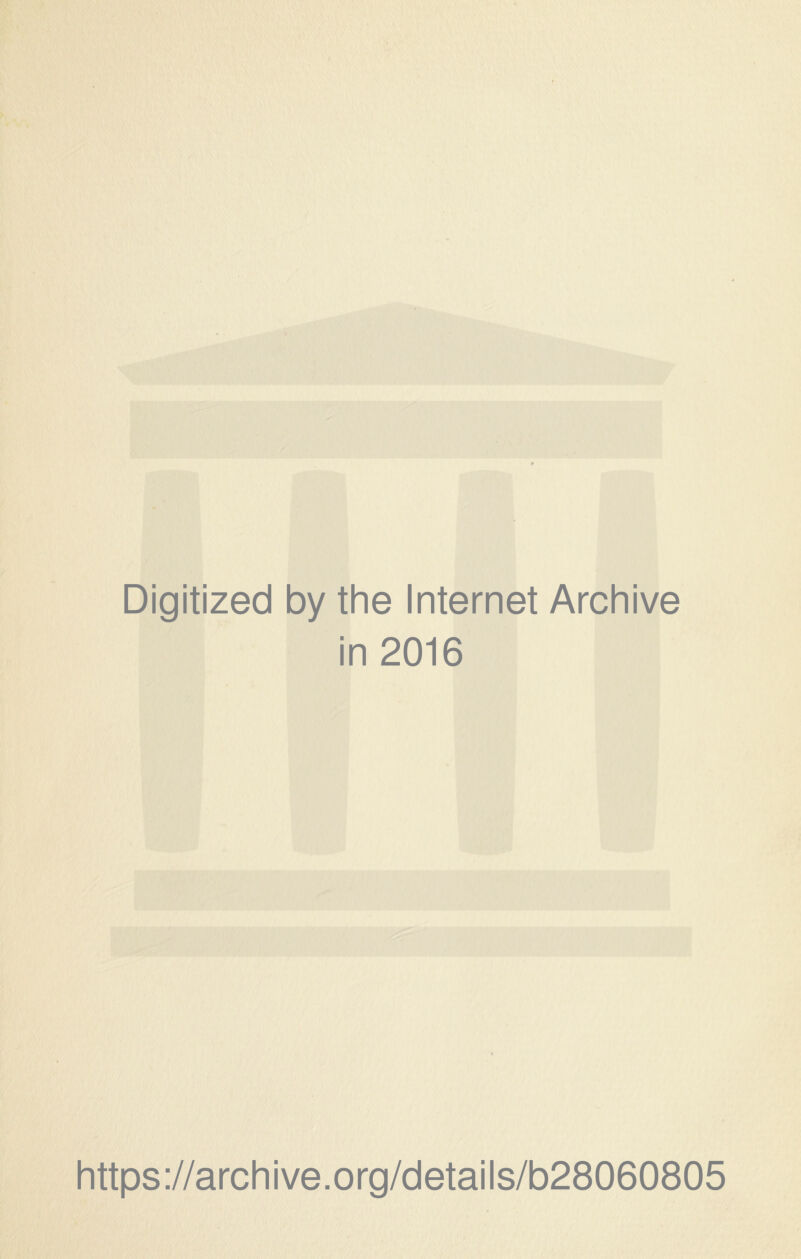 Digitized by the Internet Archive in 2016 https://archive.org/details/b28060805