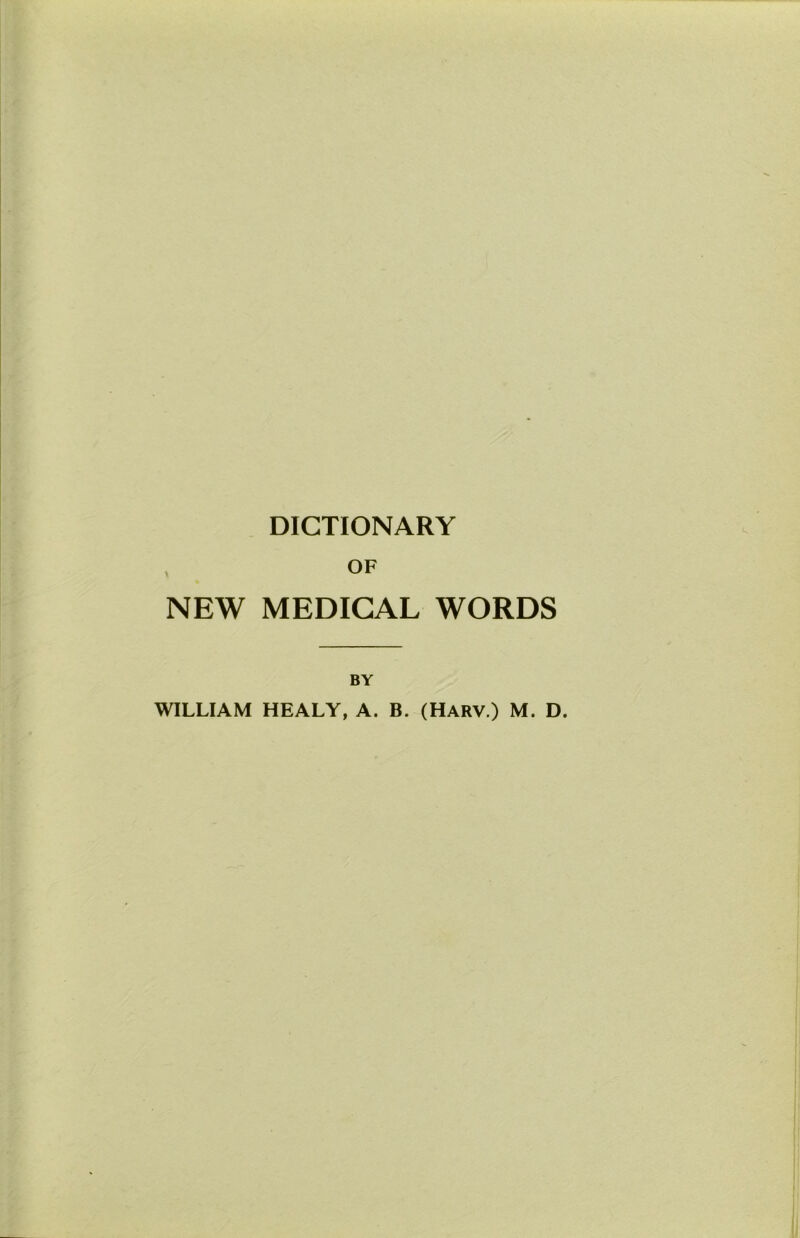 \ DICTIONARY OF NEW MEDICAL WORDS BY