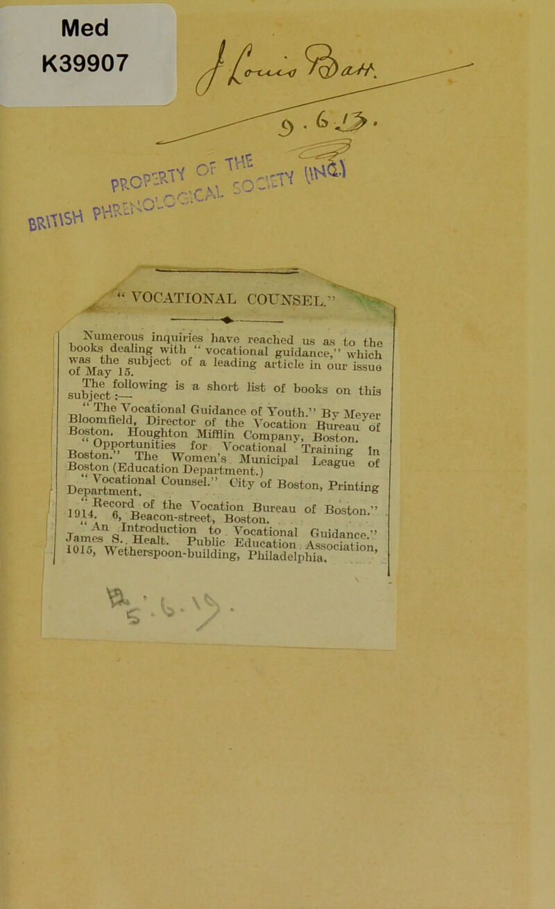 Med jt “ VOCATIONAL COUNSEL.” ■—+.■■■ Numerous inquiries have reached us as to the books dealing with vocational guidance,” which ofaariyeioSUbjeCt °f a leading aiticle in our issue sublet *-OWi“g 18 a Sh°rt li8t °f books on this Th° Vocational Guidance of Youth.” By Meyer Bloomfield, Director of the Vocation Bureau of Boston. Houghton Mifflin Company, Boston. R Opportunities for Vocational ' Training Boston. The Women’s Municipal League Boston (Education Department.) ® Department!3^ CoUnSel ” ^ °f Boston> P^ing 10mEeCa°r<lof Vocation Bureau of Boston.” ■ <; 6> Beacon-street, Boston. Jam4% SCti°P ,r Vocational Guidance.” ini^ ntriC16' Publlc Education Association 1015, H etherspoon-building, Philadelphia. ’ In of