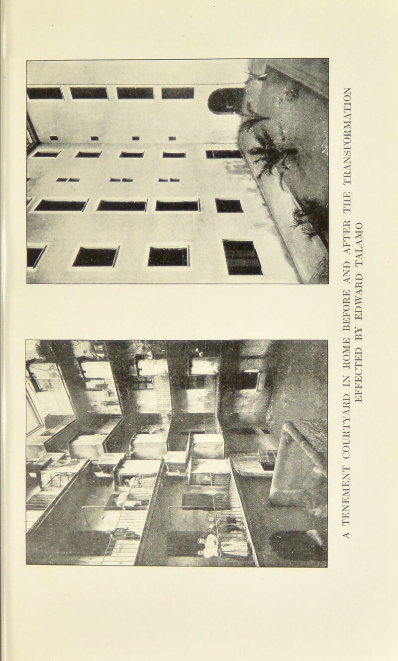 A TENEMENT COURTYARD IN ROME BEFORE AND AFTER THE TRANSFORMATION EFFECTED BY EDWARD TALAMO