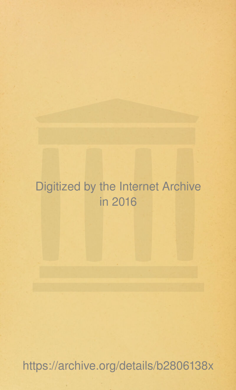 Digitized by the Internet Archive in 2016 https://archive.org/details/b2806138x