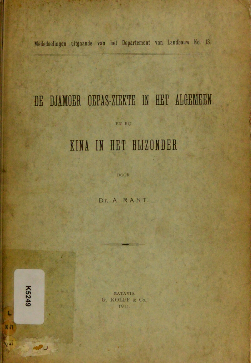 Mededeelingen uitgaande van het Departement van Landbouw No. 13. DE DJUOER OEPAS-ZIEKTE IN HET ALEEMEEH EN BIJ KINA IN EET BIJZONDER DOOR Dr. A. RANT. BATAVIA G. KOLF F & Co.,