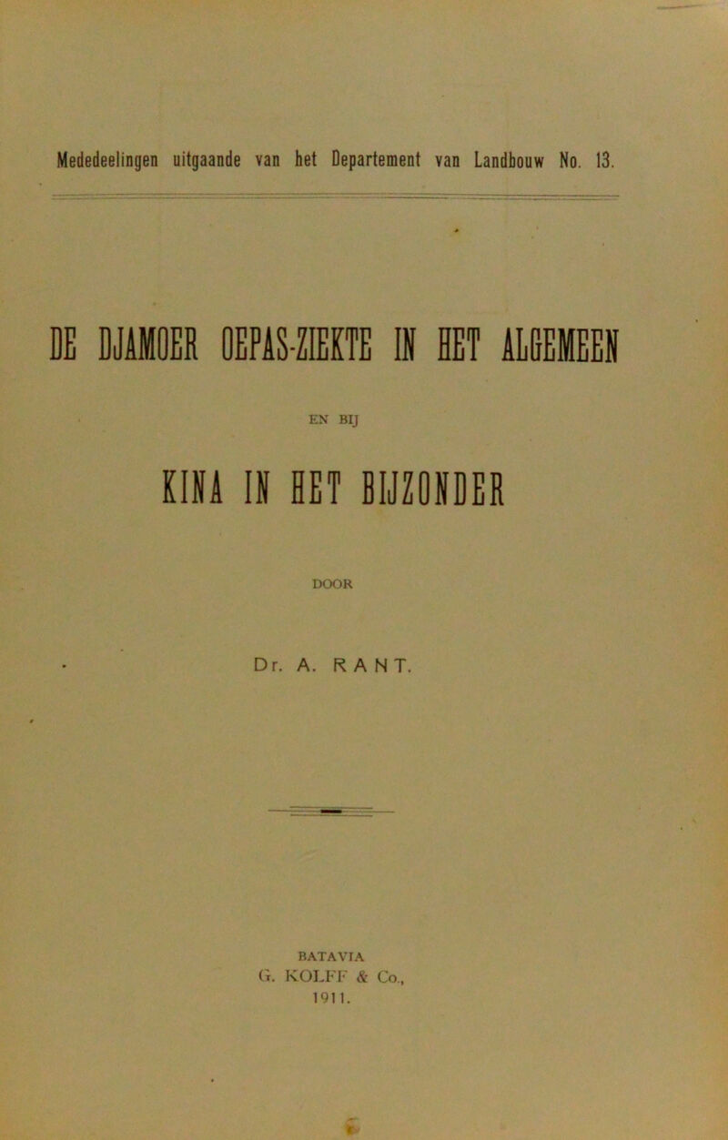 DE DJ4M0ER OEPiS-ZIEKTE I» HET ALGEMEEN EN BIJ KINA IN EET BIJZONDER DOOR Dr. A. KANT. BATAVIA (t. KOLFF & Co., 1911.