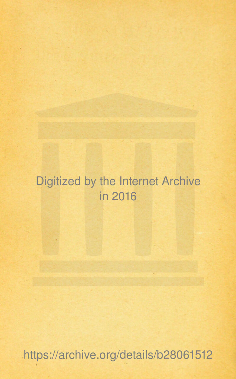Digitized by the Internet Archive in 2016 https://archive.org/details/b28061512