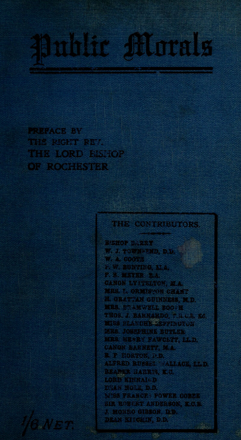 PREFACE BV THE RIGHT REV. the OF ROCH) : ' 'X )NTRTBUTORS. m B2SH0P 3ARRT J. TGWN^ND, P.U W. BUNTING, K.A. . ;€I: CANON LYITELTCH, M.JL MBS. L. ORMXSTON CHART H. GRATTAN GUINNESS, HP. jSTvAMWSLt BOO A H THOS. J. BAKNABDO, r.a.o.S. £0. %gm\ msa BLANCHE iEPPINOTON ^ W Ne SERB. JOSEPHINE BUTLER MBS. HENRY FAWCETT, LL.D. V CANON BARNETT, XJL R. F HORTON, i>.P. ALFRED RUSSEL './ALLEGE, LLP. REAPER N ASBIS, E.C. LORD HtSS FRANCE- POWER COBSE SIR ROBERT ANDERSON, K.O.B. | MONRO GIBSON, D.P. PEAK KUCSON, P.P.