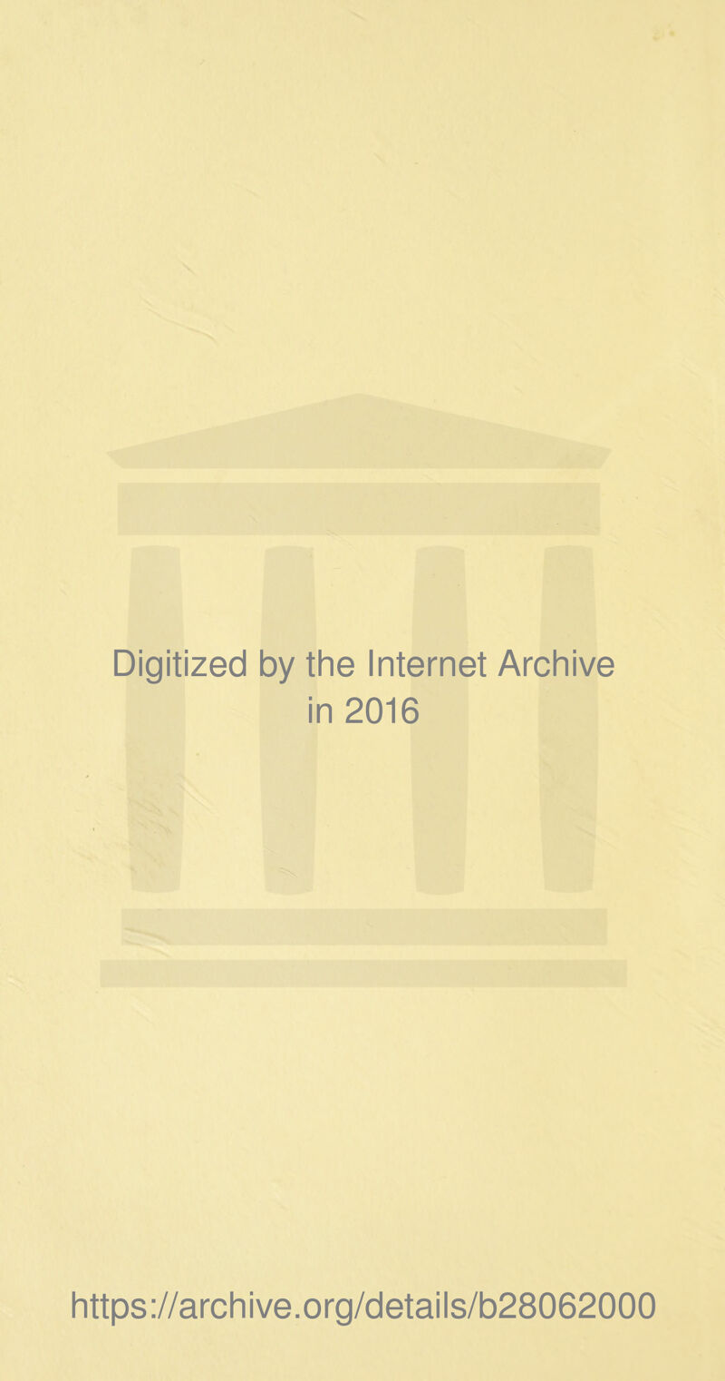 Digitized by the Internet Archive in 2016 https://archive.org/details/b28062000