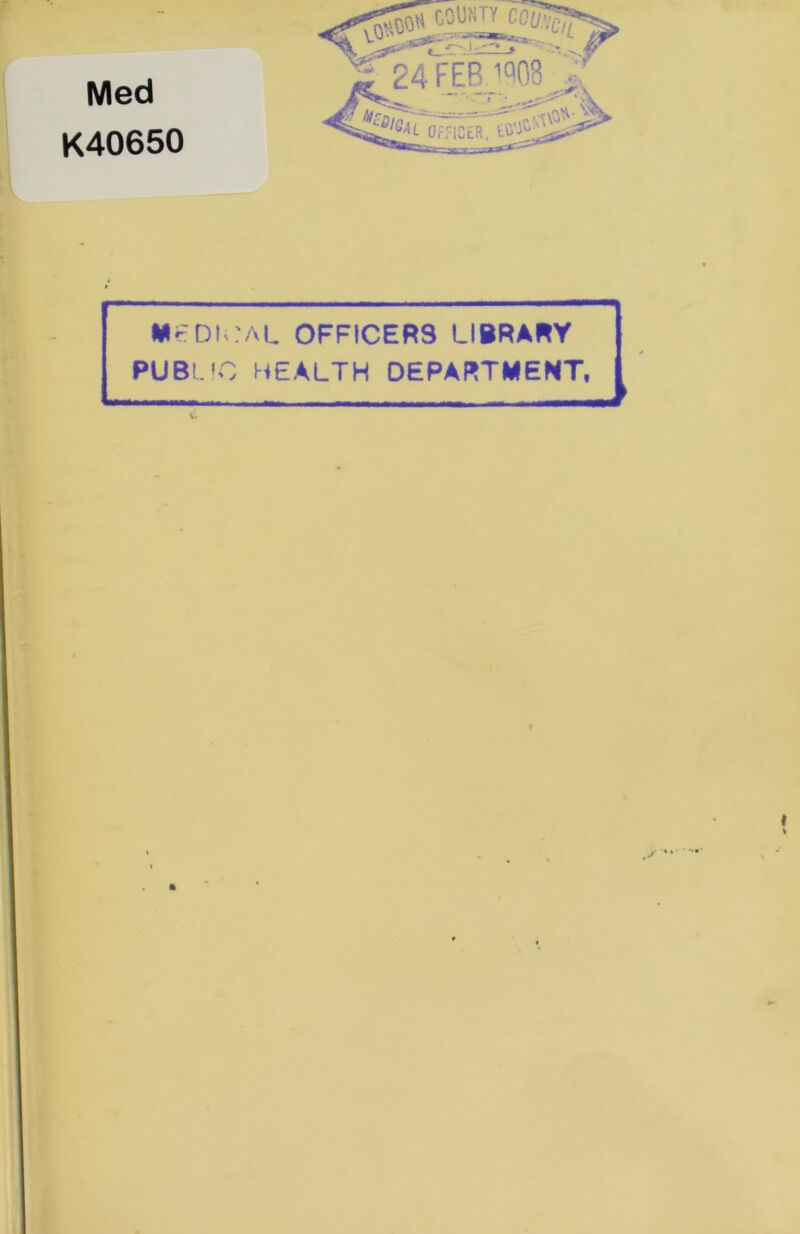 Med K40650 ~ 24 FEB 1d08 i MEDL'AL 0FFICER9 LIBRARY PUBUO HEALTH DEPARTMENT, ft