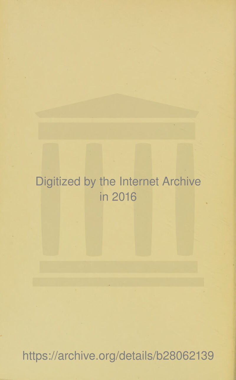 Digitized by the Internet Archive in 2016 https://archive.org/details/b28062139