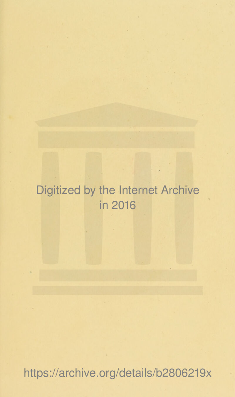 Digitized by the Internet Archive in 2016 https ://arch i ve .org/detai Is/b2806219x