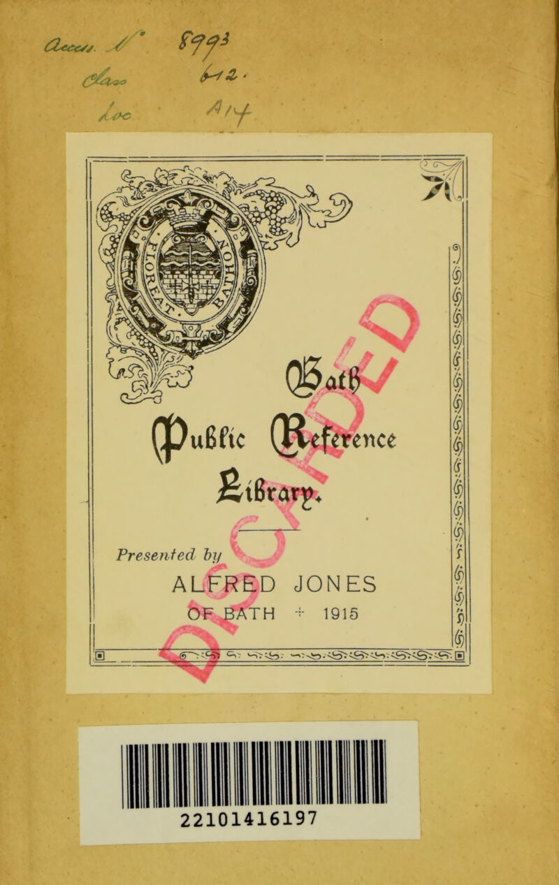 titres/ , /''' tff* £ ’ Presented by ALFRED JONES OF BATH + 1915