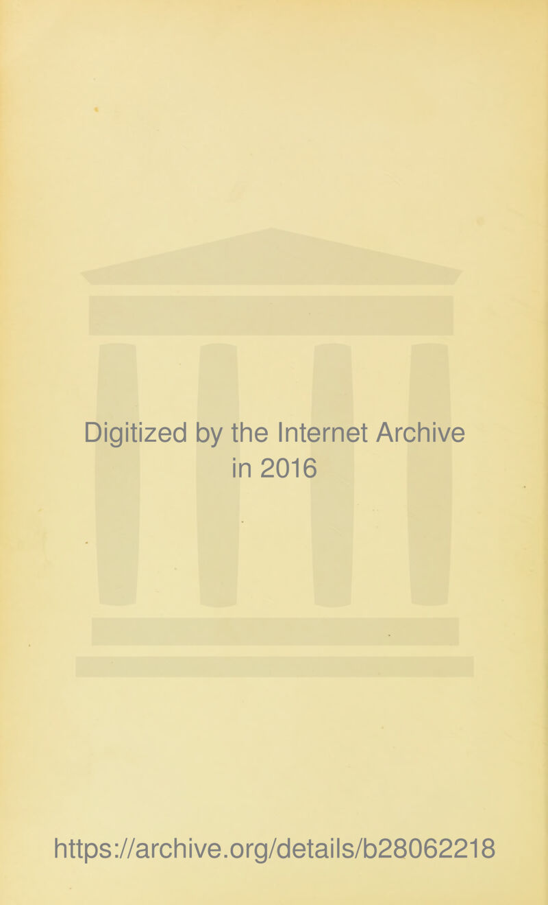 Digitized by the Internet Archive in 2016 https://archive.org/details/b28062218