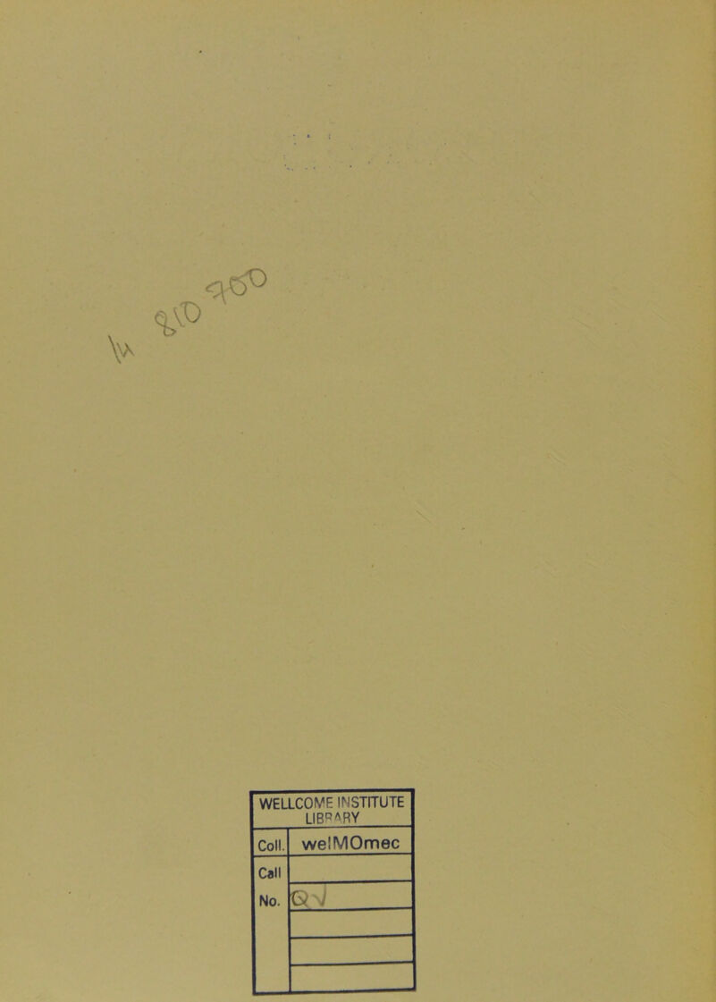 WELLCOME INSTITUTE LIBRARY Coll. welMOmec Call No. Q'J