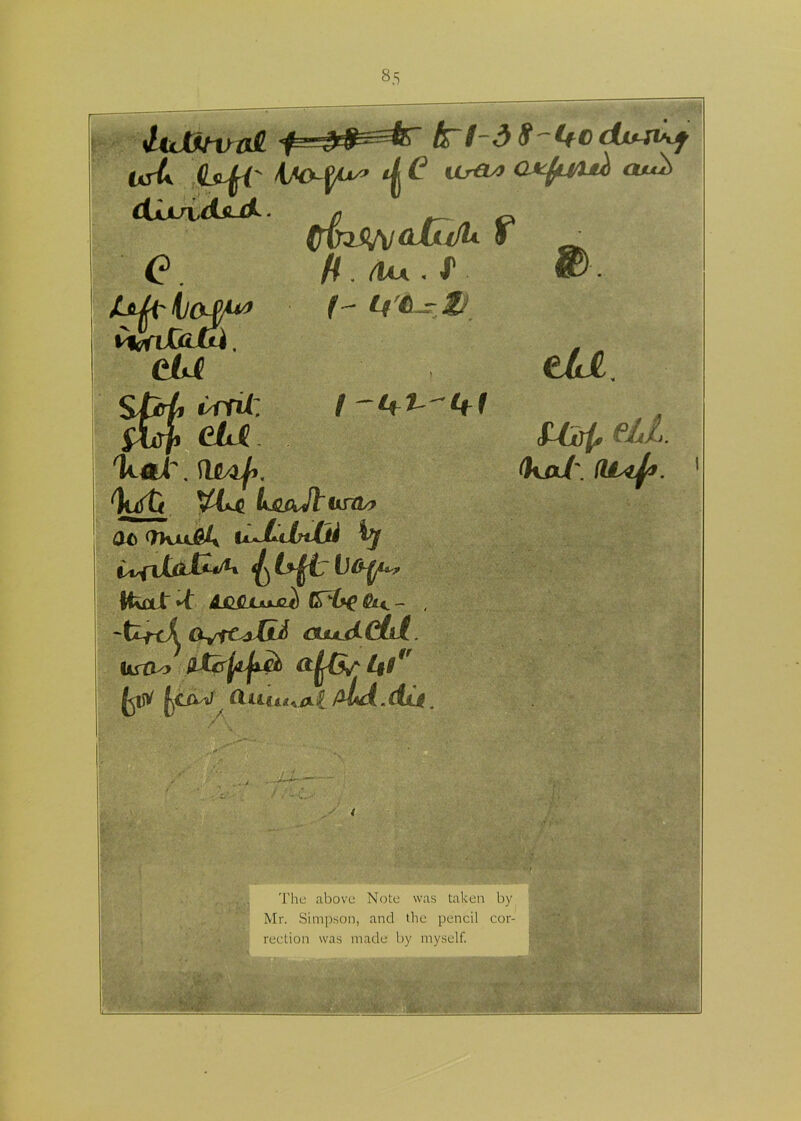 $xd&n>aS. <| C aroo <wti dmi<UOiut tfcdo-fiAf fi . Oh. • J1 f- <?. dU urU: ekd 'kok. ^k/G luWiJt i>SQs> ao oxujfiA uJLdnlri 4y ^ ^|ir [)o^jUp fivctl *1 icfluijci &<. - , GyfC^XtA CUbLik £$jd[. Us B y U$* foeCUiut+jxi A&di.djU. „* ■' & e/tf efi/. tka/\ (Ubif*. 1 The above Note was taken by Mr. Simpson, and the pencil cor- rection was made by myself.