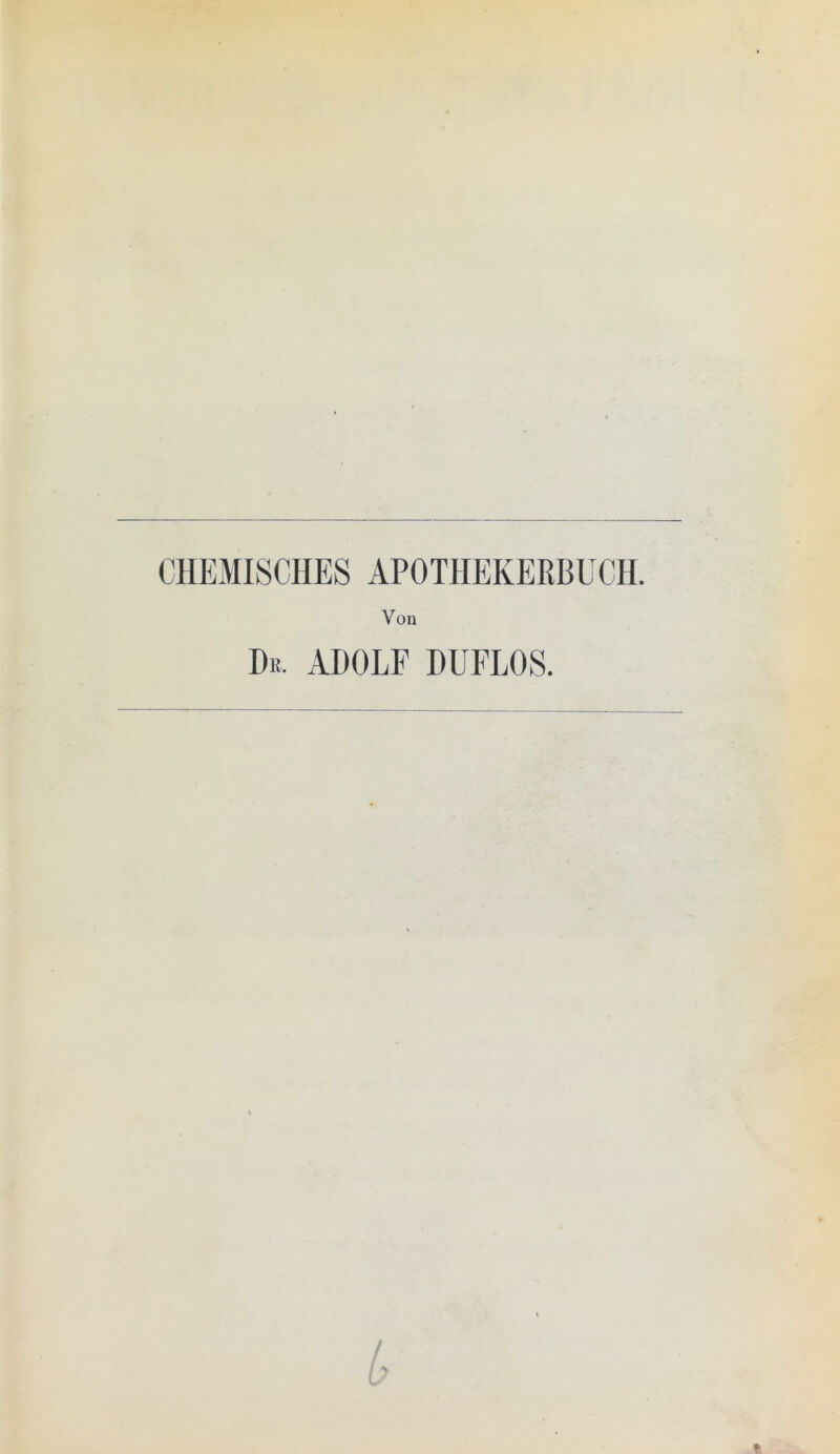 CHEMISCHES APOTHEKERBUCH. Du. ADOLF DUFLOS.