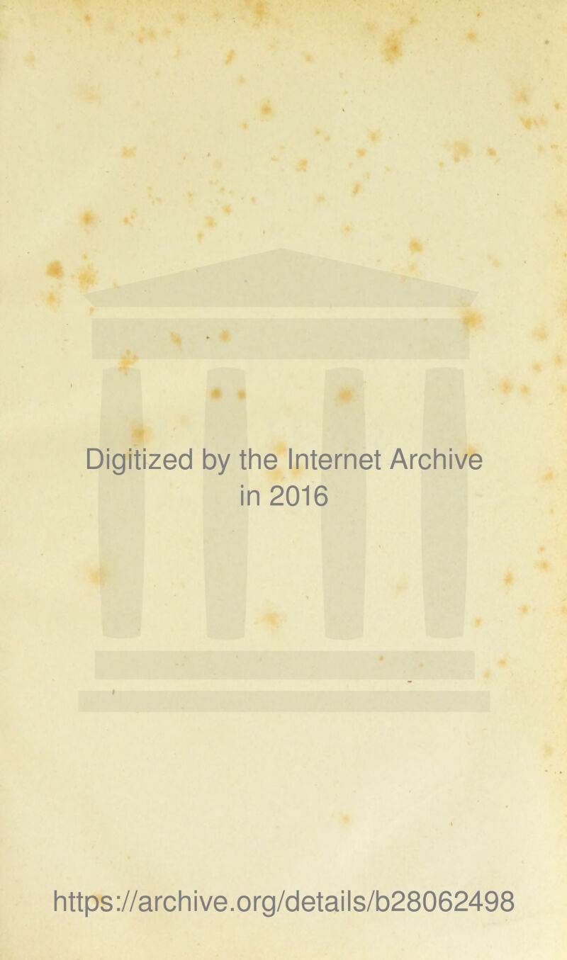 Digitized by the Internet Archive in 2016 https://archive.org/details/b28062498