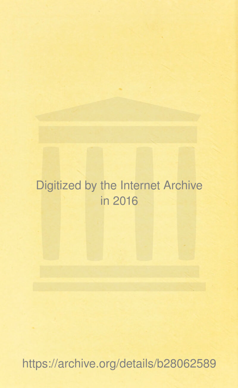 Digitized by the Internet Archive in 2016 https://archive.org/details/b28062589