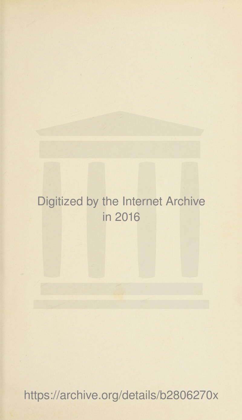 Digitized by the Internet Archive in 2016 https://archive.org/details/b2806270x