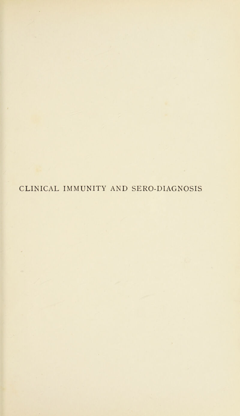 CLINICAL IMMUNITY AND SERO-DIAGNOSIS